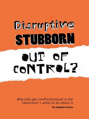 cover image of Disruptive, Stubborn, Out of Control?